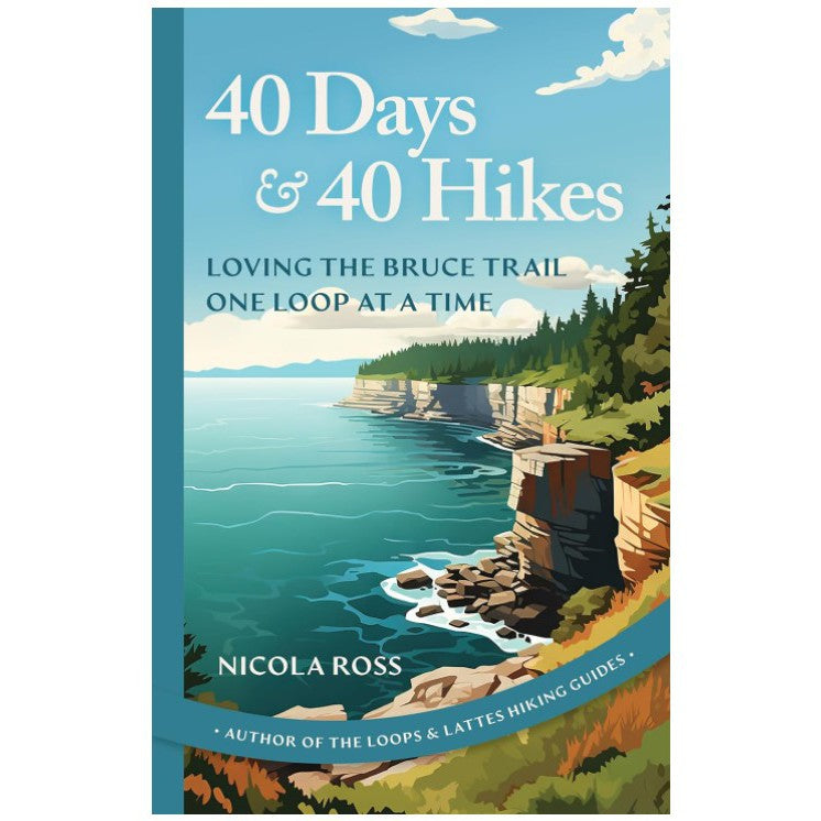 40 DAYS & 40 HIKES: LOVING THE BRUCE TRAIL-Books & Stationery-LOOPS & LATTES-Coriander