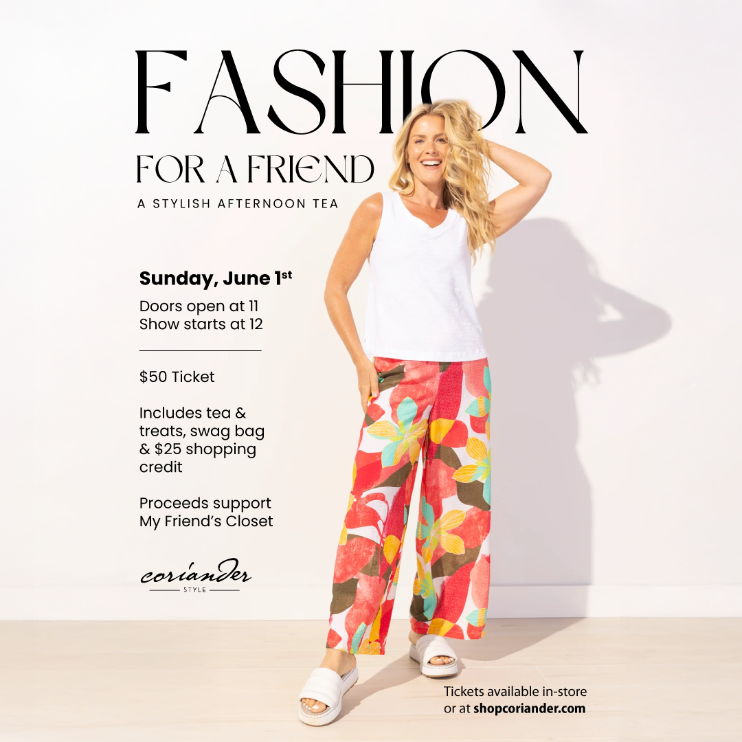 FASHION FOR A FRIEND $50 TICKET-Event Ticket-COR-Coriander