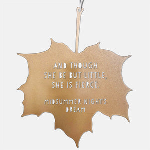 GOLD LEAF GARDEN ORNAMENT | AND THOUGH SHE BE BUT LITTLE, SHE IS FIERCE-Home Decor-A BLACKBIRD SANG-Coriander