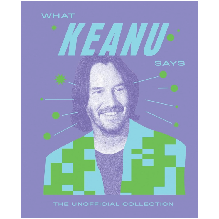HARDCOVER BOOK | WHAT KEANU SAYS-Uncategorised-RAINCOAST-Coriander