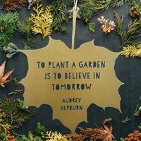 LEAF GARDEN ORNAMENT | TO PLANT A GARDEN IS TO BELIEVE...-Home Decor-A BLACKBIRD SANG-Coriander