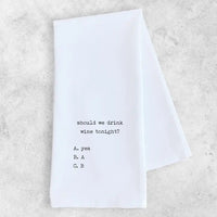 SHOULD WE DRINK WINE TONIGHT? TEA TOWEL-Home Decor-DEV D & CO-Coriander